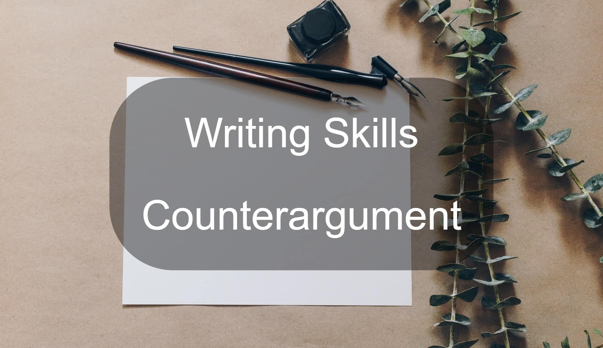 Writing skills Counterargument