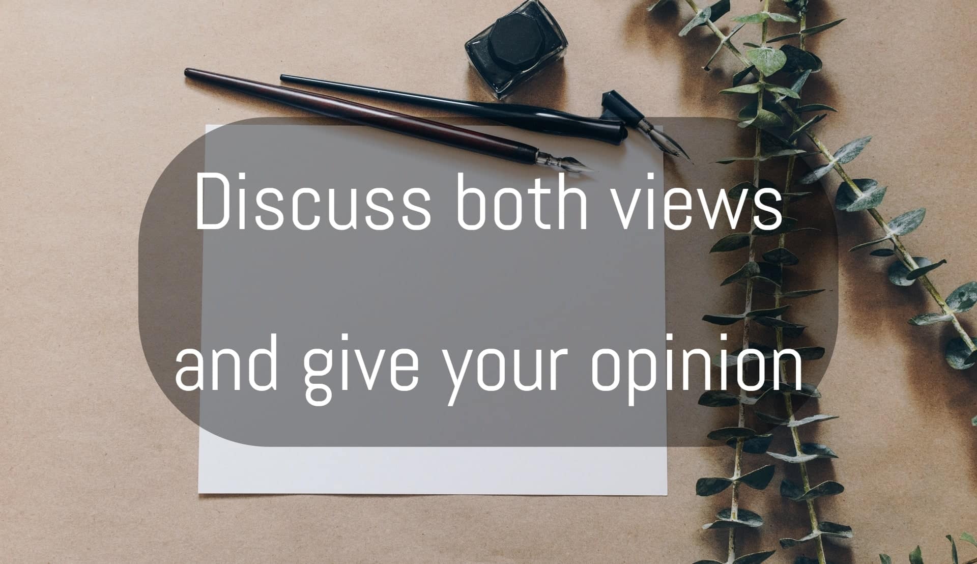 Discuss both views and give your opinion