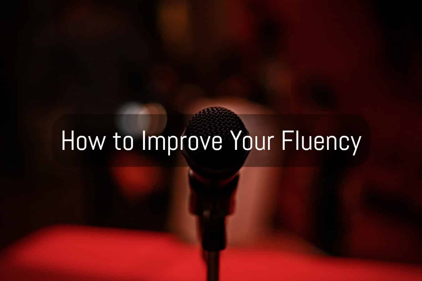 How to Improve Your Fluency