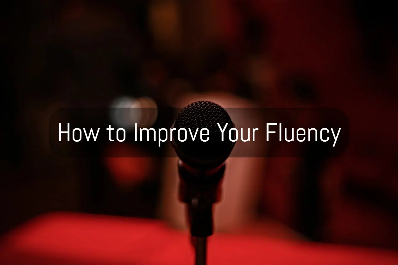 How to Improve Your Fluency