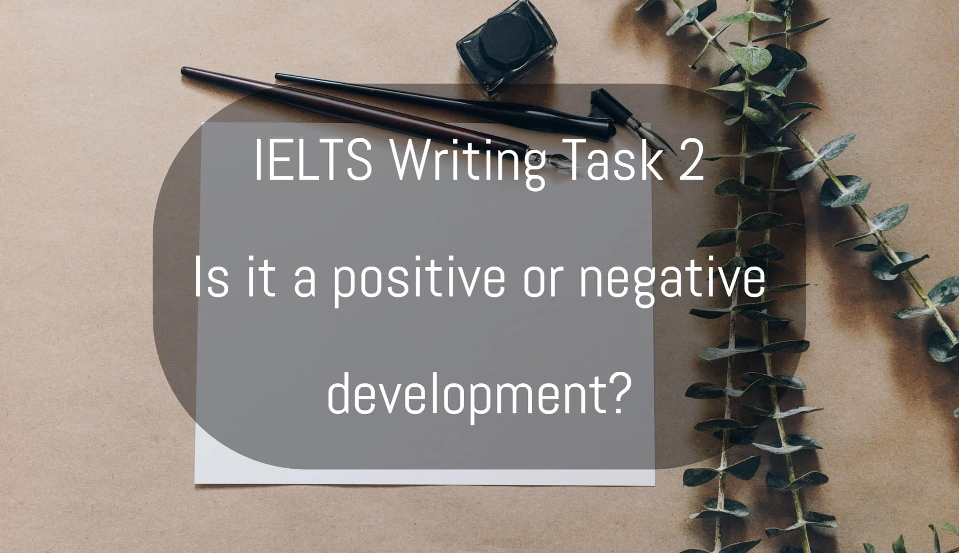 Ielts writing task 2 Is it a positive or negative development
