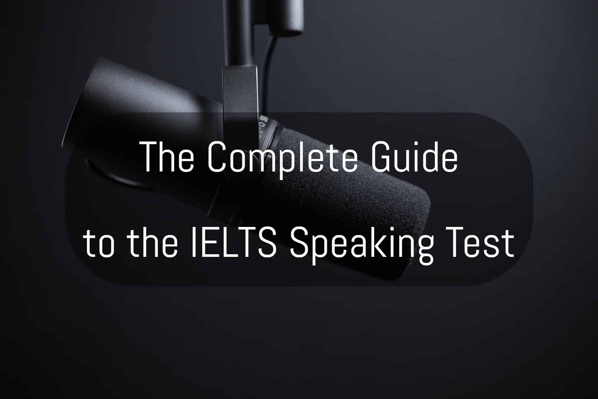 The complete guide to IELTS Speaking