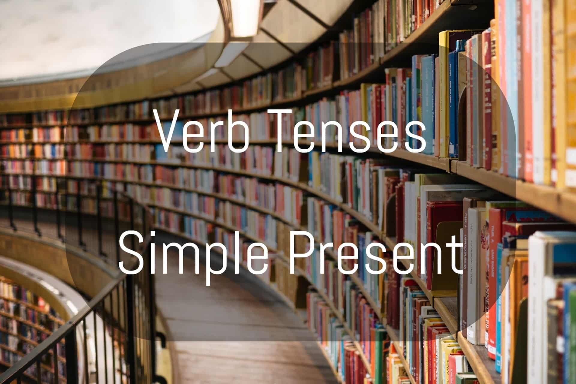 Verb Tenses simple present