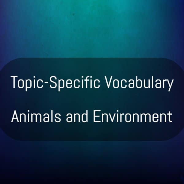 Vocabulary about Animals and Environment