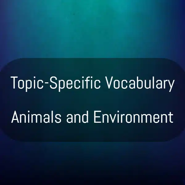 Vocabulary about Animals and Environment