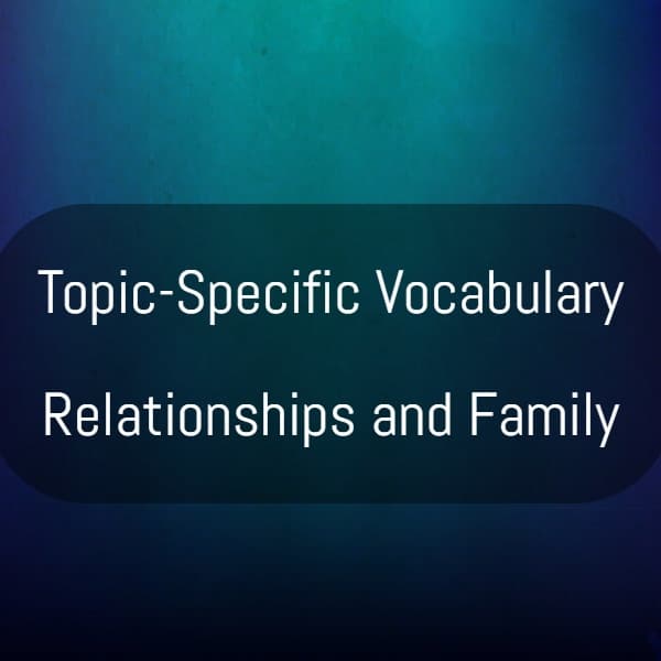 Vocabulary about Relationships and Family