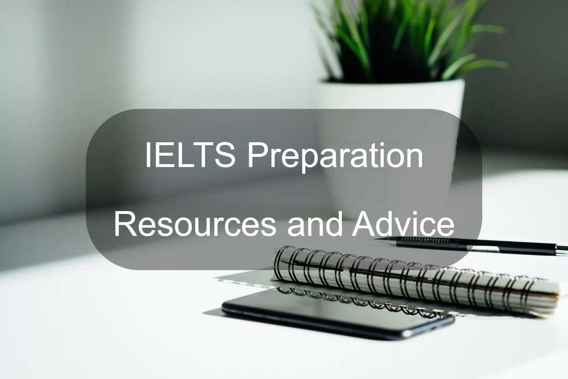 IELTS preparation resources and advice