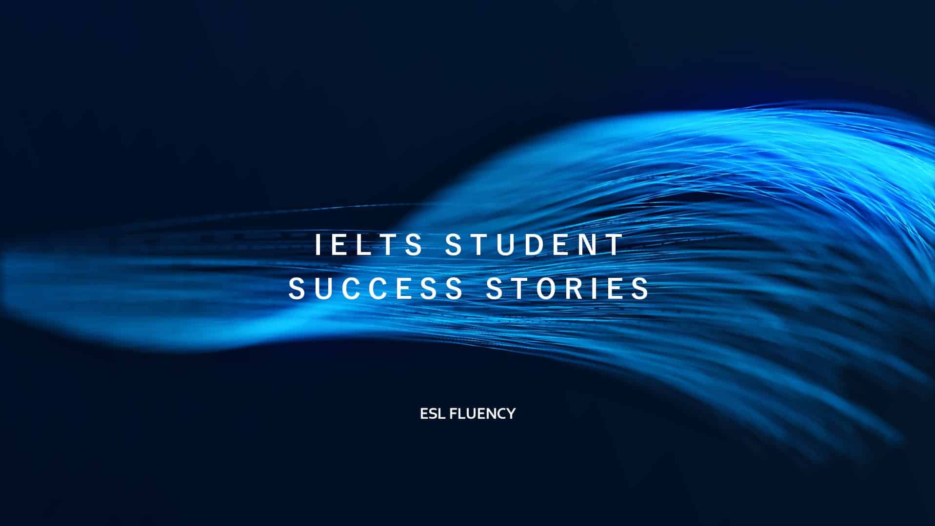 IELTS Student success stories