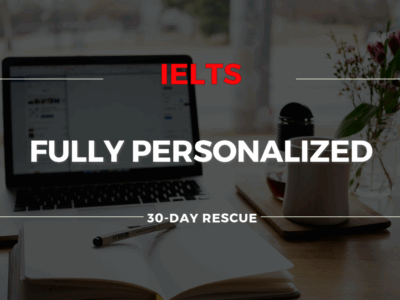 IELTS FULLY PERSONALIZED 30 DAY RESCUE