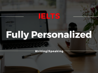 IELTS Fully Personalized Course Writing and Speaking